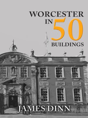 cover image of Worcester in 50 Buildings
